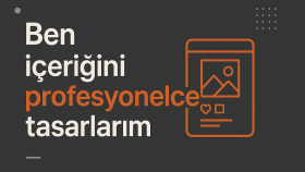 içeriğini profesyonelce tasarlarım