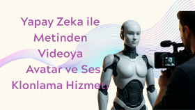  yapay zeka ile metinden konuşan avatar videoları hazırlarım