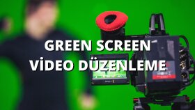 green screen, yeşil perde video düzenlemesi yaparım