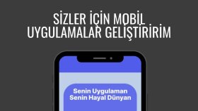 sizin için mobil uygulamalar geliştirebilirim