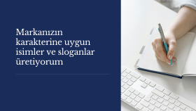 markanızın karakterine uygun isimler ve sloganlar üretirim