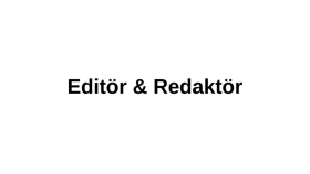 editör ve redaktörüm; metinlerinizin redaksiyonunu yapıyorum