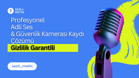 güvenlik kamerası ve adli ses kayıtlarını deşifre ederim