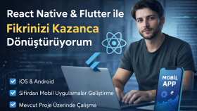 React Native ve Flutter ile fikrinizi kazanca dönüştürürüm