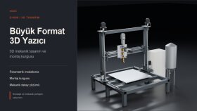 Büyük Format 3D Yazıcı — Mekanik Tasarım