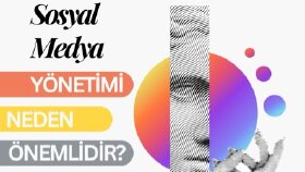 Sosyal Medya Yönetimi Nedir ve Neden Önemlidir?