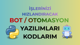 işlerinizi hızlandıracak özel bot ve otomasyonlar kodlarım