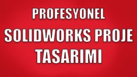 solidworks ile hayalinizdeki tasarımı oluştururum