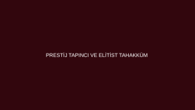 Prestij Tapıncı ve Elitist Tahakküm
