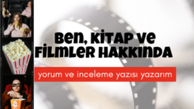 kitap ve filmler hakkında yorum ve inceleme yazısı yazarım