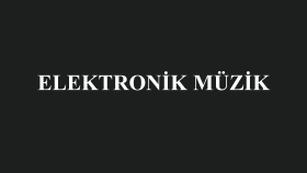 istediğiniz elektronik müziği size yapabilirim