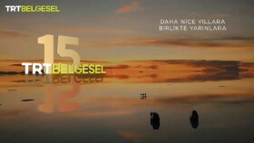 TÜRKİYE'NİN BELGESEL KANALI TRT BELGESEL 15 YAŞINDA
