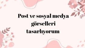 sosyal medya gönderilerinizi profesyonel tasarlarım