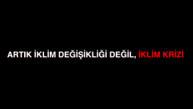 Artık İklim Değişikliği Değil İklim Krizi