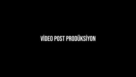 video post prodüksiyon hizmeti sunuyorum