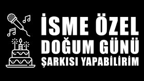 isme özel doğum günü şarkısı ve konuşma yapabilirim