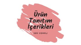 Ürün Tanıtım İçerikleri