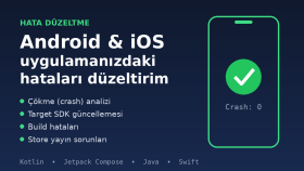 Android ve iOS uygulamanızdaki hataları düzeltirim