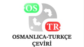 Osmanlıca metinler çevirip transkripsiyon yapabiliyorum