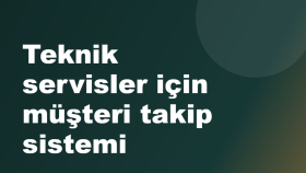 teknik servis takip sistemi kuruyorum