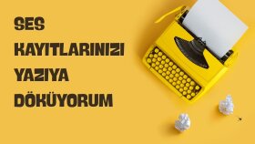 Ses Kayıtlarınızı Hemen Yazıya Döküyorum