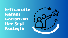 e ticaret sürecini adım adım yönlendiririm