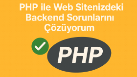 php ile web sitenizdeki backend sorunlarını çözüyorum