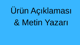 ürün açıklaması ve sosyal medya metni yazarım