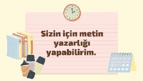 Sizin için metin yazarlığı yapabilirim