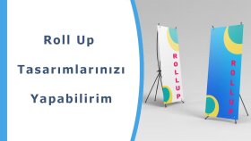 roll up tasarımlarınızı yapabilirim
