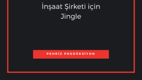 Bir İnşaat Şirketi İçin Yapılan Jingle