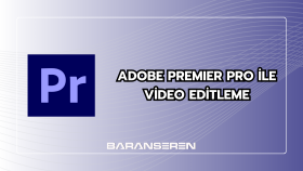 Adobe Premier Pro ile videolarınızı editlerim