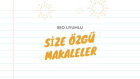 sizin için tamamen özgün ve SEO uyumlu makaleler yazarım