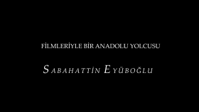 Filmleriyle Bir Anadolu Yolcusu: Sabahattin Eyüboğlu/Fragman