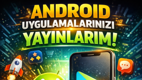 Android uygulamalarınızı kısa sürede yayınlarım