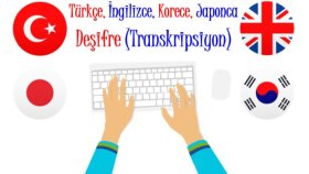 Türkçe, İngilizce, Japonca, Korece dosyaları deşifre ederim