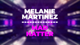 Melanie Martinez - Mad Hatter Lyrics Video