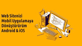 web sitenizi Android ve iOS uygulamasına dönüştürürüm