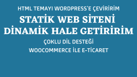 statik websitenizi Wordpress ile dinamik hale getiririm