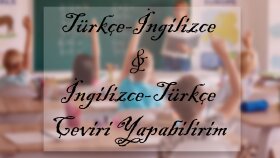 Ben sizin için Türkçe/İngilizce çeviriler yapabilirim