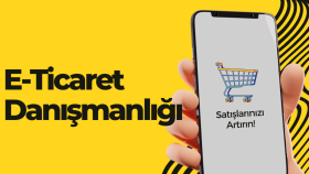 E-Ticaret danışmanlığı sağlamak için buradayım