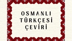 Osmanlı Türkçesi metin çeviriyorum