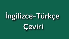  İngilizce-Türkçe çeviri yapıyorum