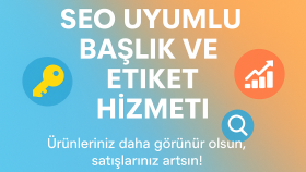 ürünleriniz için etkili SEO başlık ve etiket hazırlarım