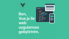 vue.js ile web uygulaması geliştiririm