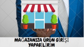 SANAL MAĞAZANIZA ÜRÜN GİRİŞİ