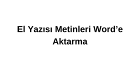 el yazısı metinlerinizi Word'e aktarabilirim