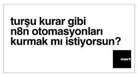 n8n ile iş otomasyonları kurarım