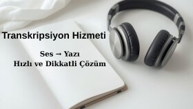 dikkatli ve düzgün transkripsiyon hizmeti sağlarım