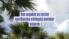 seyahat ve turizm içeriklerine etkileyici metinler yazarım